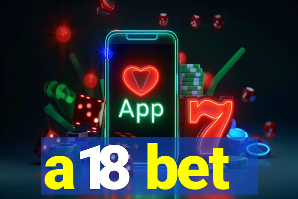 a18 bet